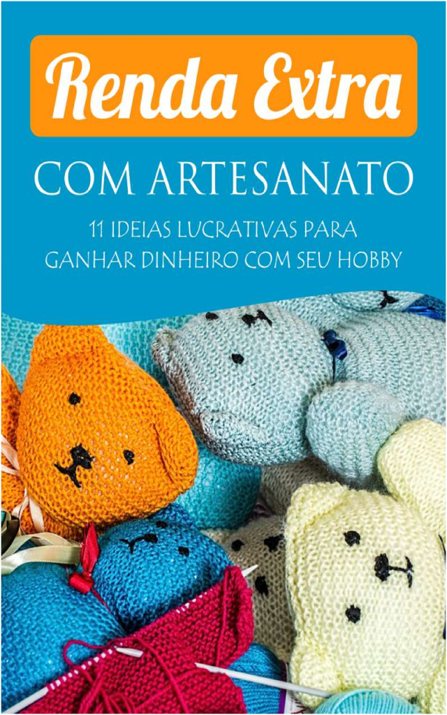 Renda Extra com Artesanato: Guia Prático para Ganhar Dinheiro Criando e Vendendo Peças Artesanais